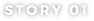 STORY 01